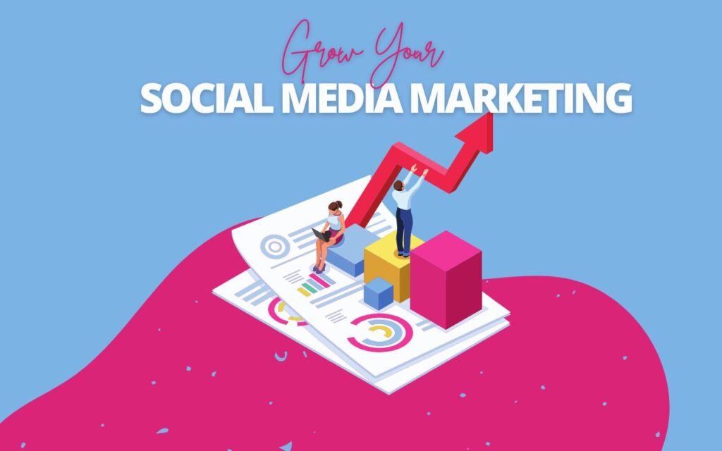 Grow your Social media markeing